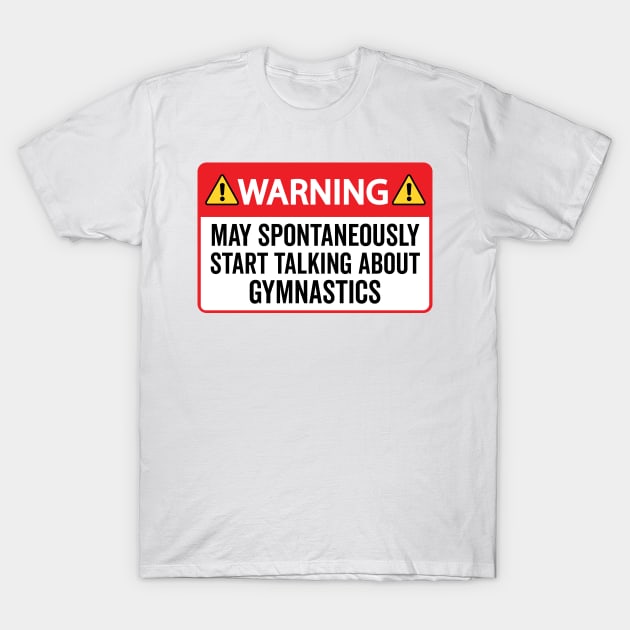 May Spontaneously Start Talking About Gymnastics - Funny Gymnastics Coach T-Shirt by HaroonMHQ